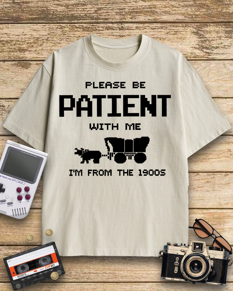 TheRetroTee Please Be Patient with Me I'm from the 1900s Cotton T-Shirt