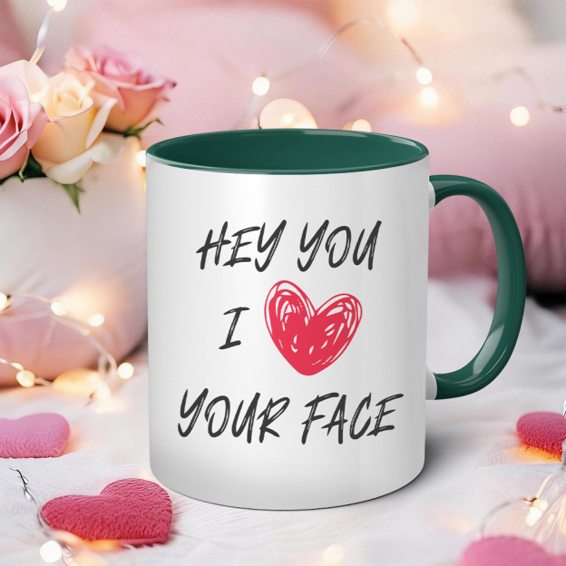  Hey You I Love Your Face Funny Mug | WSMug59