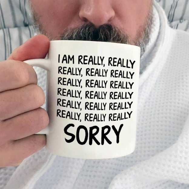 I Am Really, Really, Really Sorry Ceramic Mug | WSMug33