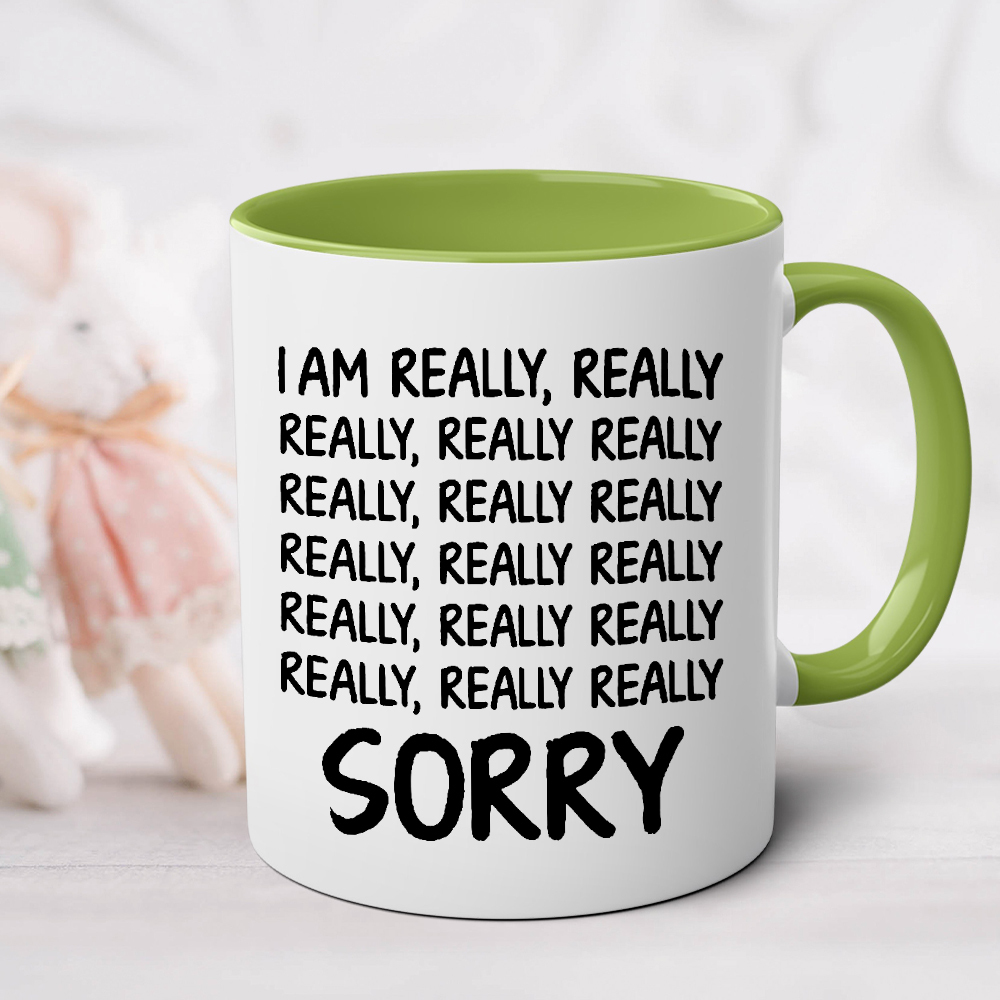 I Am Really, Really, Really Sorry Ceramic Mug | WSMug33
