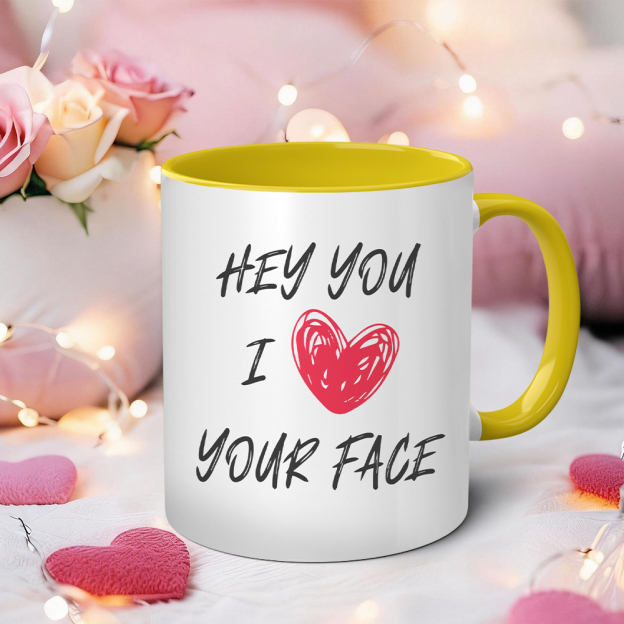  Hey You I Love Your Face Funny Mug | WSMug59