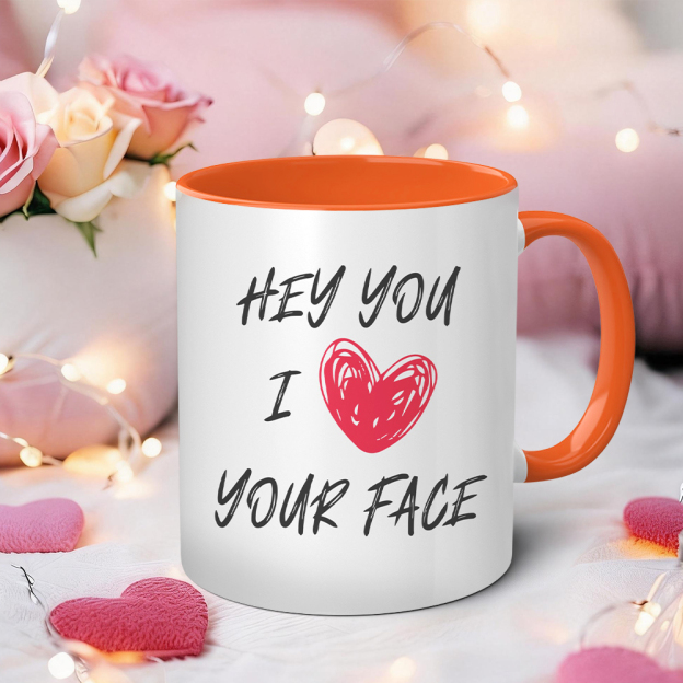  Hey You I Love Your Face Funny Mug | WSMug59
