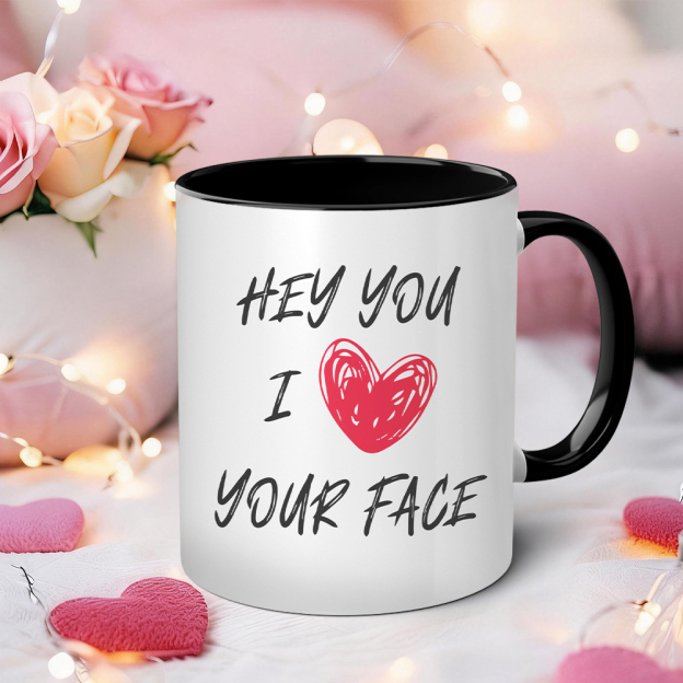  Hey You I Love Your Face Funny Mug | WSMug59