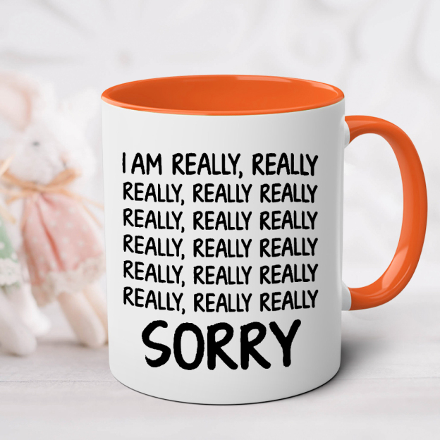 I Am Really, Really, Really Sorry Ceramic Mug | WSMug33