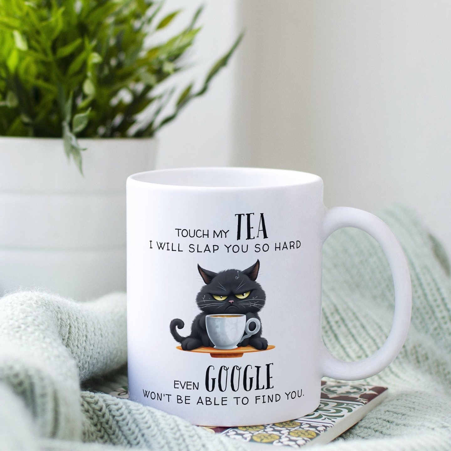 Touch My Tea Even Google Wont Be Able To Find You Funny Cat Mug | WSMug58