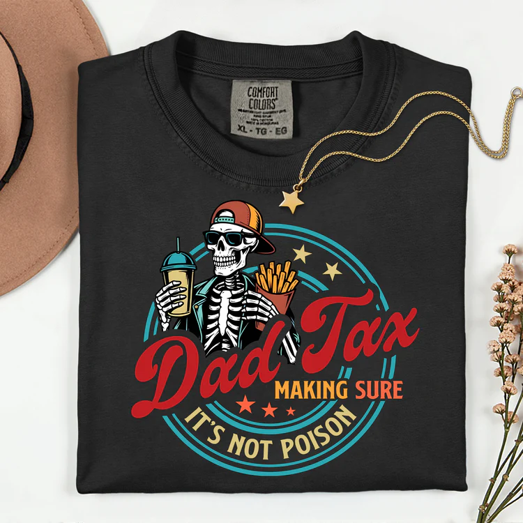 Dad Tax Making Sure It's Not Poison Fathers Day T-Shirt（Buy 1 Get 1 FREE）