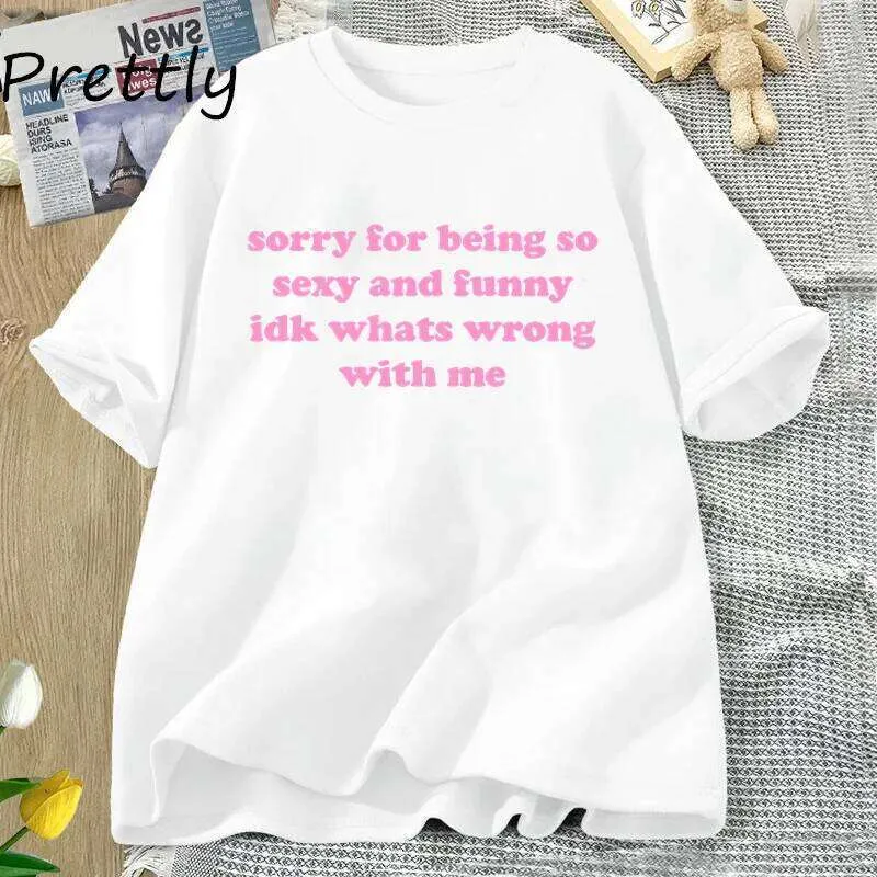Sorry for Being So Sexy Funny T-shirt Adult Humor Quotes T Shirt Women Men Cotton Short Sleeve Tshirt Streetwear Oversized