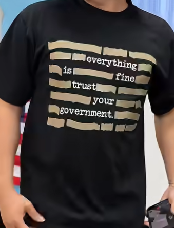 "Everything Is Fine, Trust Your Government" T-Shirt