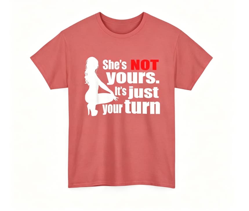 She is Not Yours It is Just Your Turn T-Shirt