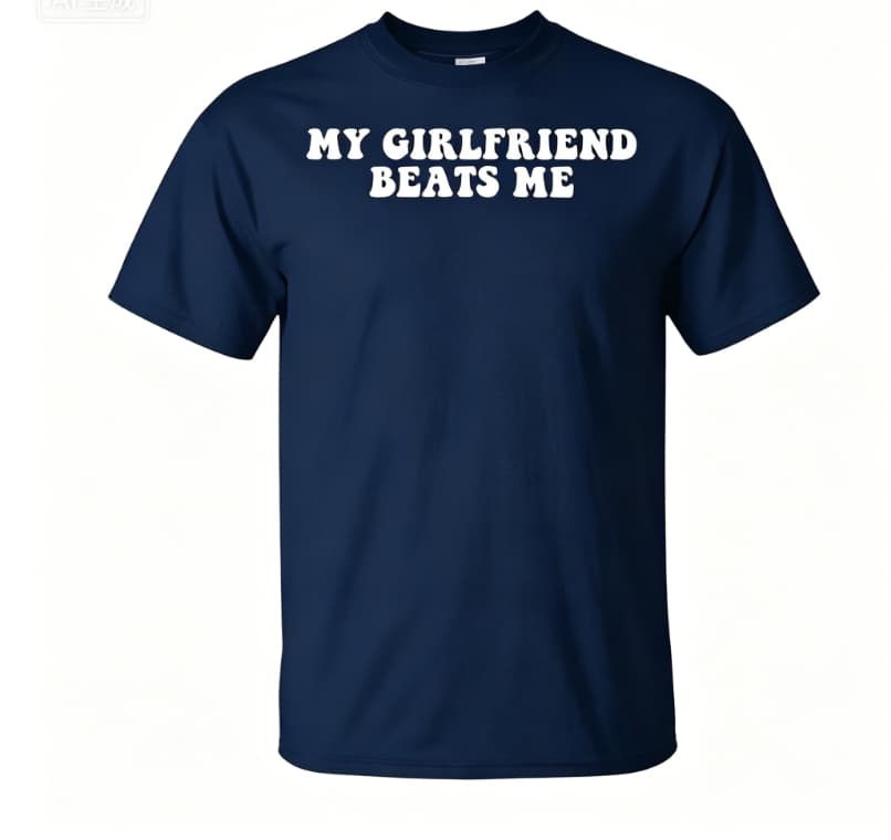 My Girlfriend Beats Me T-Shirt | Thegiftio