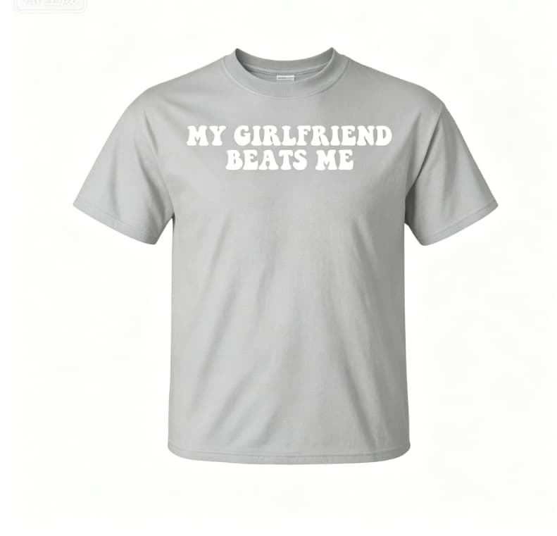 My Girlfriend Beats Me T-Shirt | Thegiftio