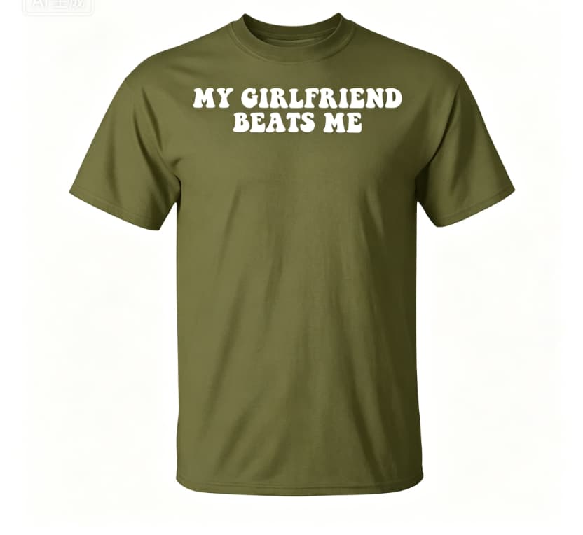 My Girlfriend Beats Me T-Shirt | Thegiftio