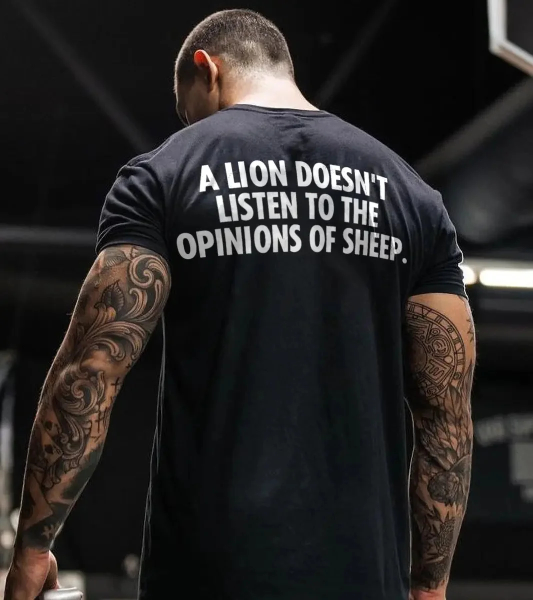 A Lion Doesn't Listen To The Opinions Of Sheep Printed Men's T-shirt