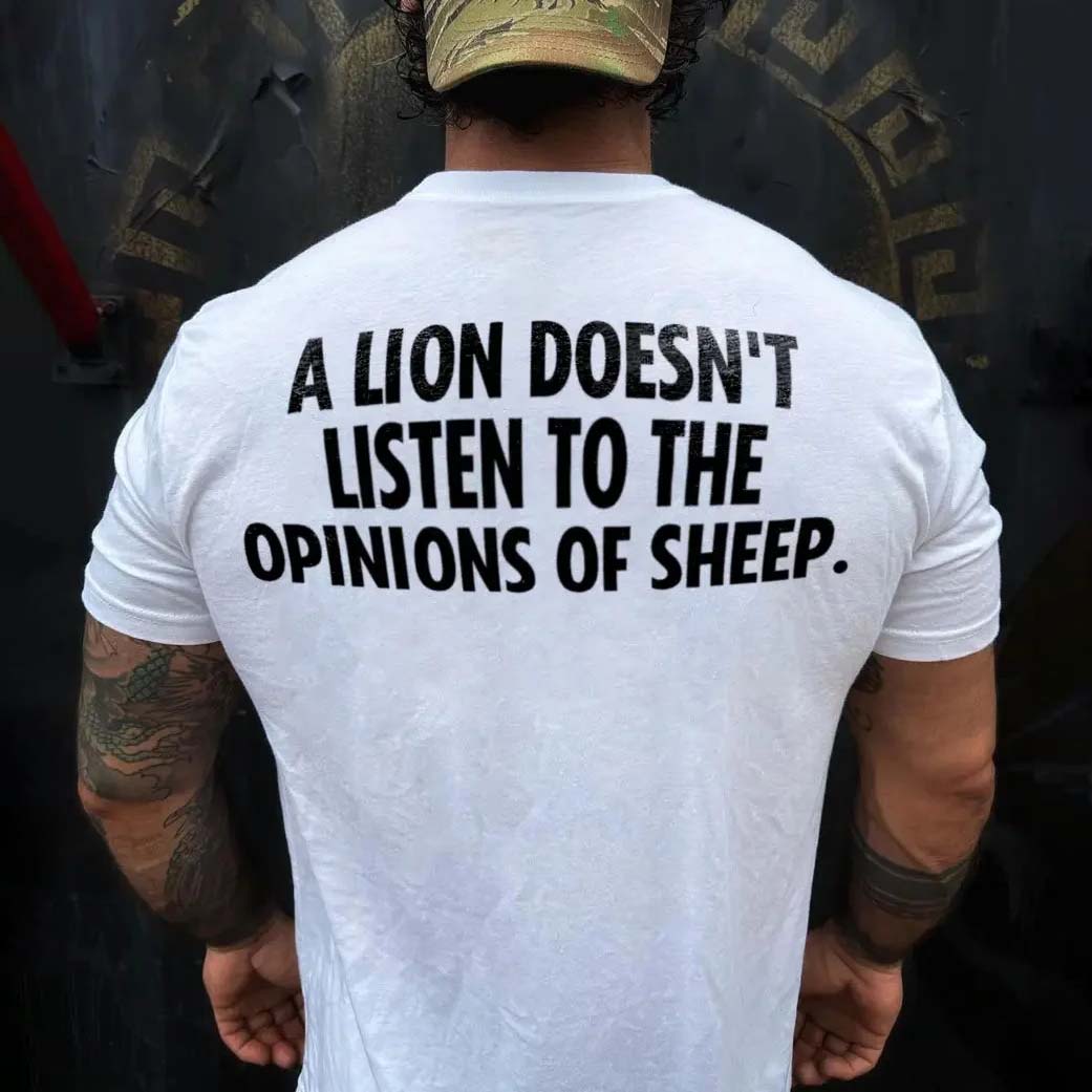 A Lion Doesn't Listen To The Opinions Of Sheep Printed Men's T-shirt