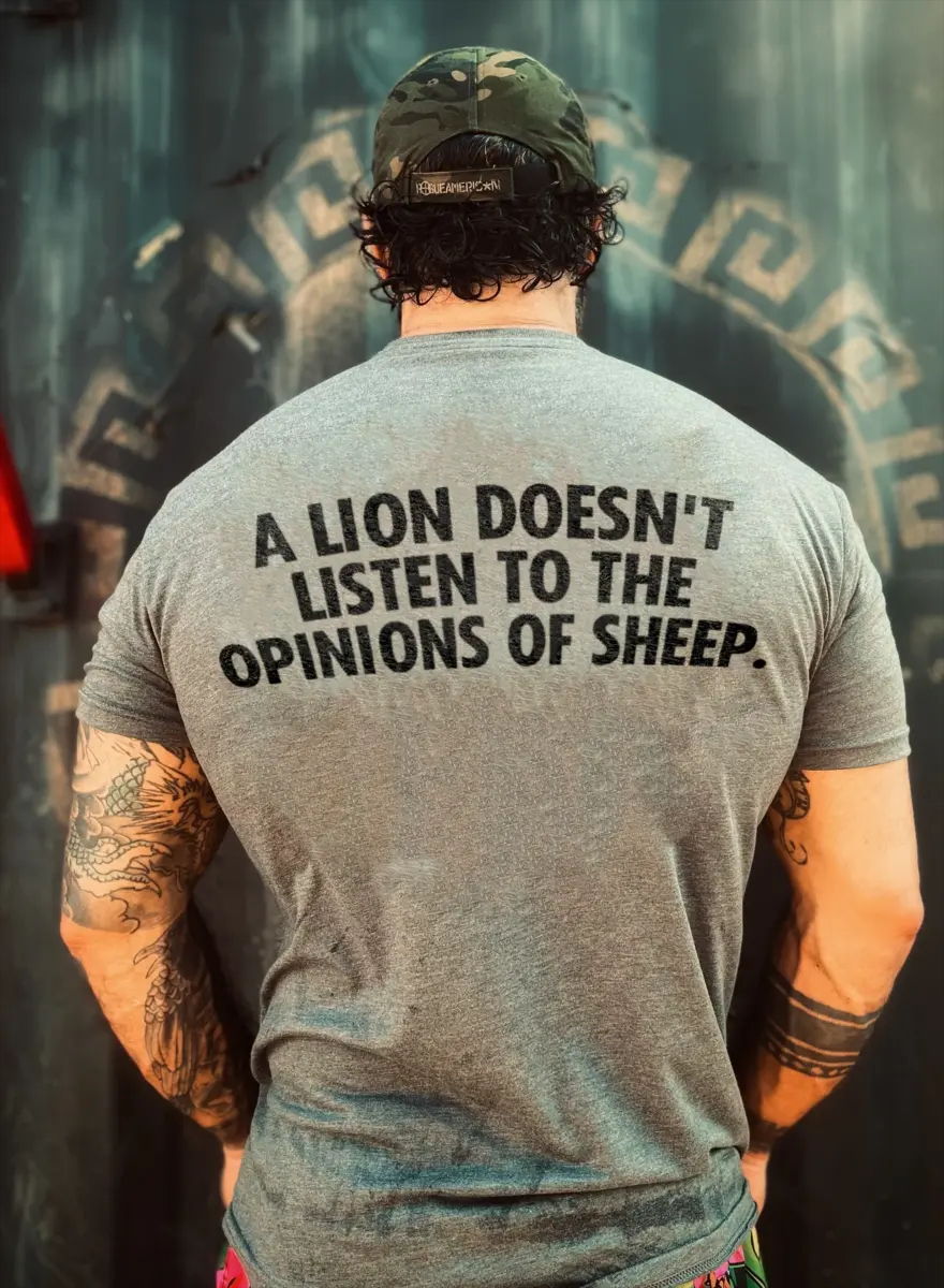 A Lion Doesn't Listen To The Opinions Of Sheep Printed Men's T-shirt
