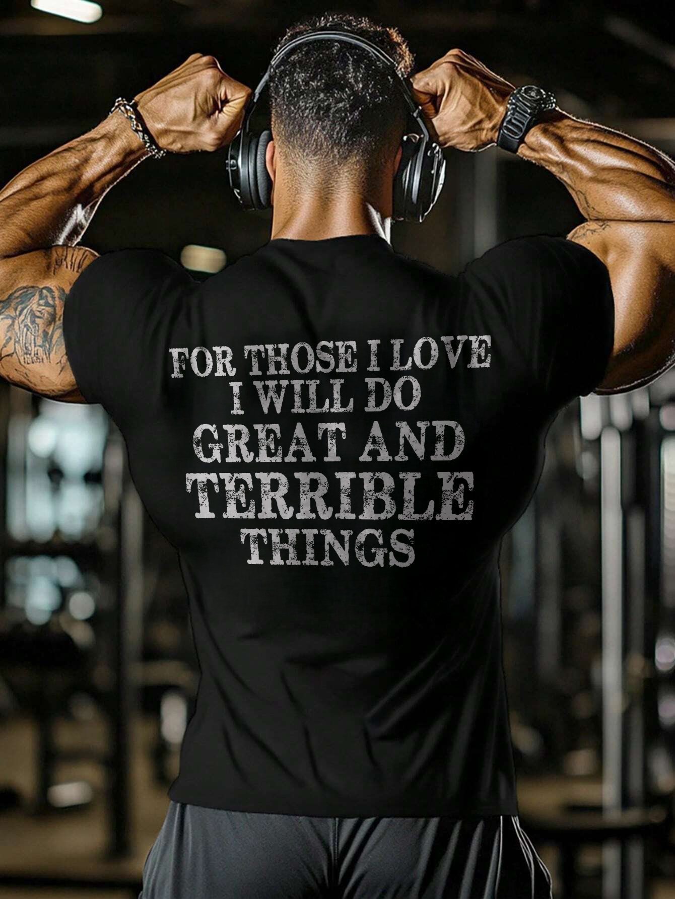For Those I Love I Will Do Great And Terrible Things Printed Men's T-shirt