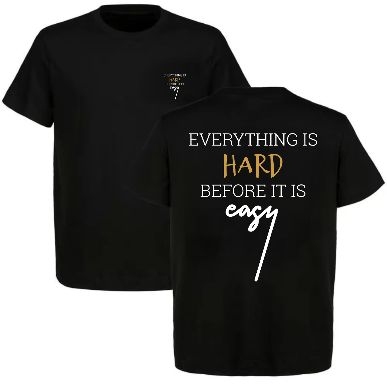Everything Is Hard Before It Is Easy Printed Men's T-shirt