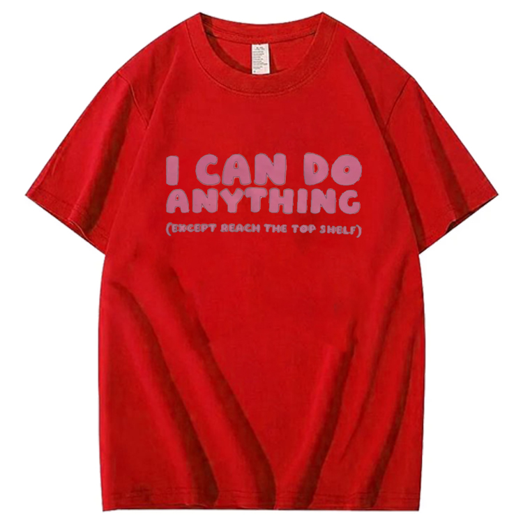 I Can Do Anything Except Reach Top Shelf Short People T-Shirt