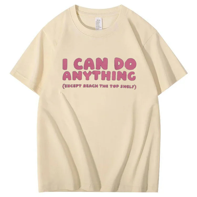 I Can Do Anything Except Reach Top Shelf Short People T-Shirt