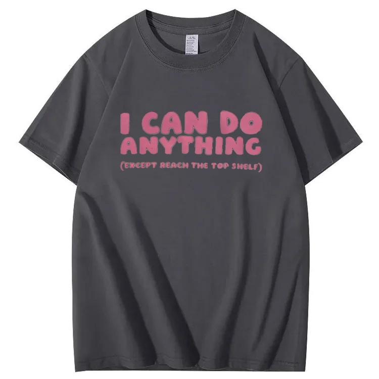 I Can Do Anything Except Reach Top Shelf Short People T-Shirt