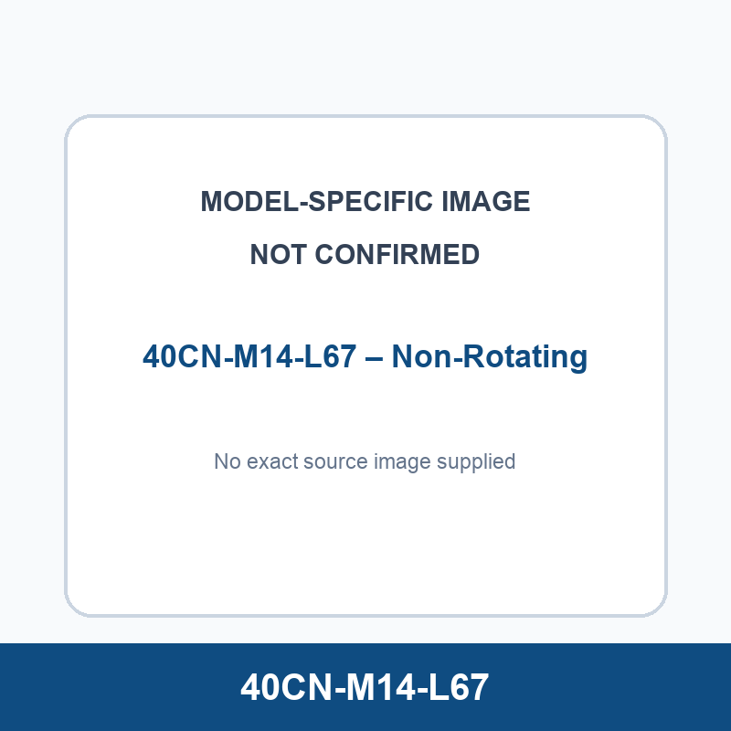 40CN-M14-L67 – Non-Rotating, model-specific product image not confirmed