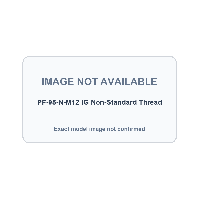 PF-95-N-M12 IG Non-Standard Thread exact product image not confirmed