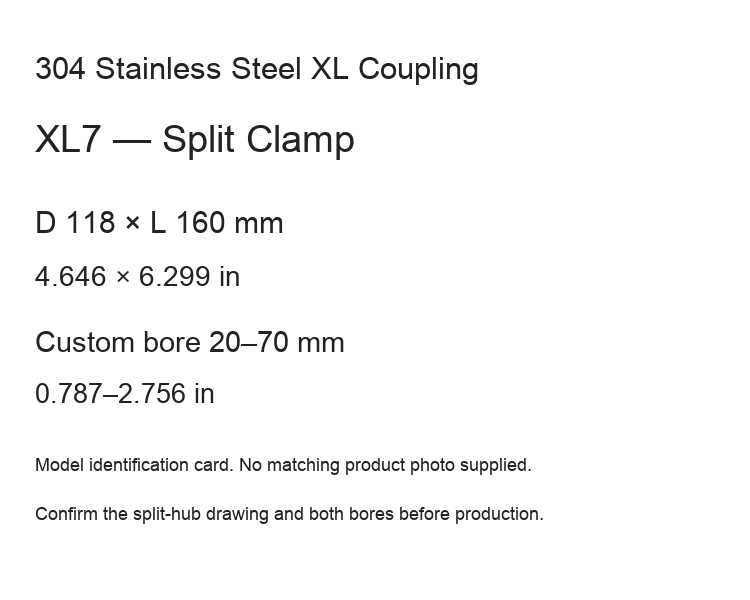 XL7 Split Clamp / D118 × L160 mm (4.646 × 6.299 in) / Bore 20–70 mm (0.787–2.756 in)