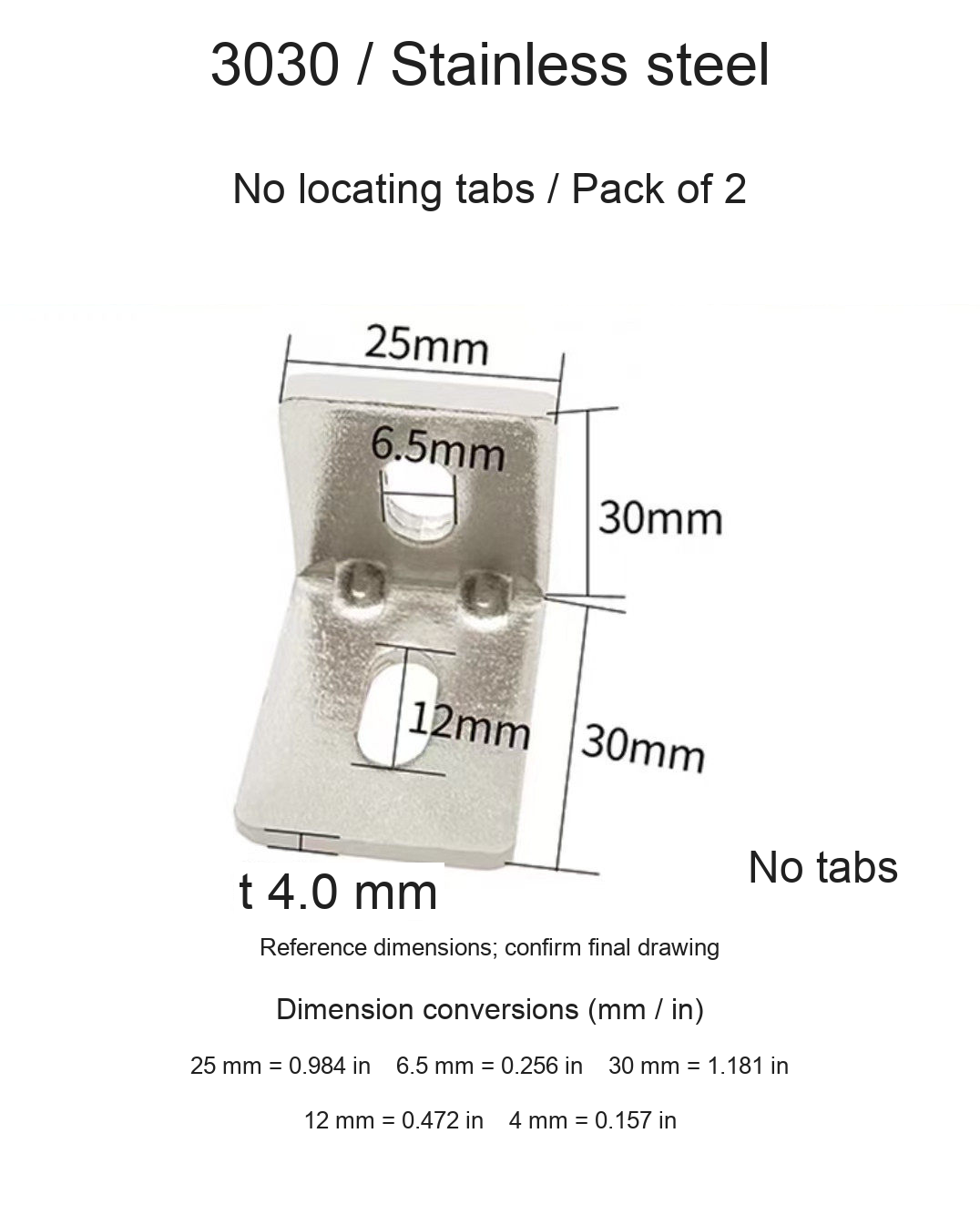 3030 / Stainless steel / No locating tabs / 2 pcs