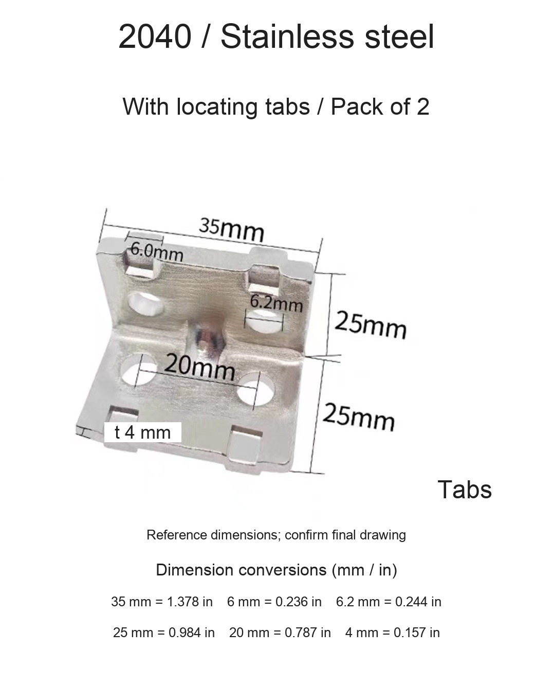 2040 / Stainless steel / With locating tabs / 2 pcs