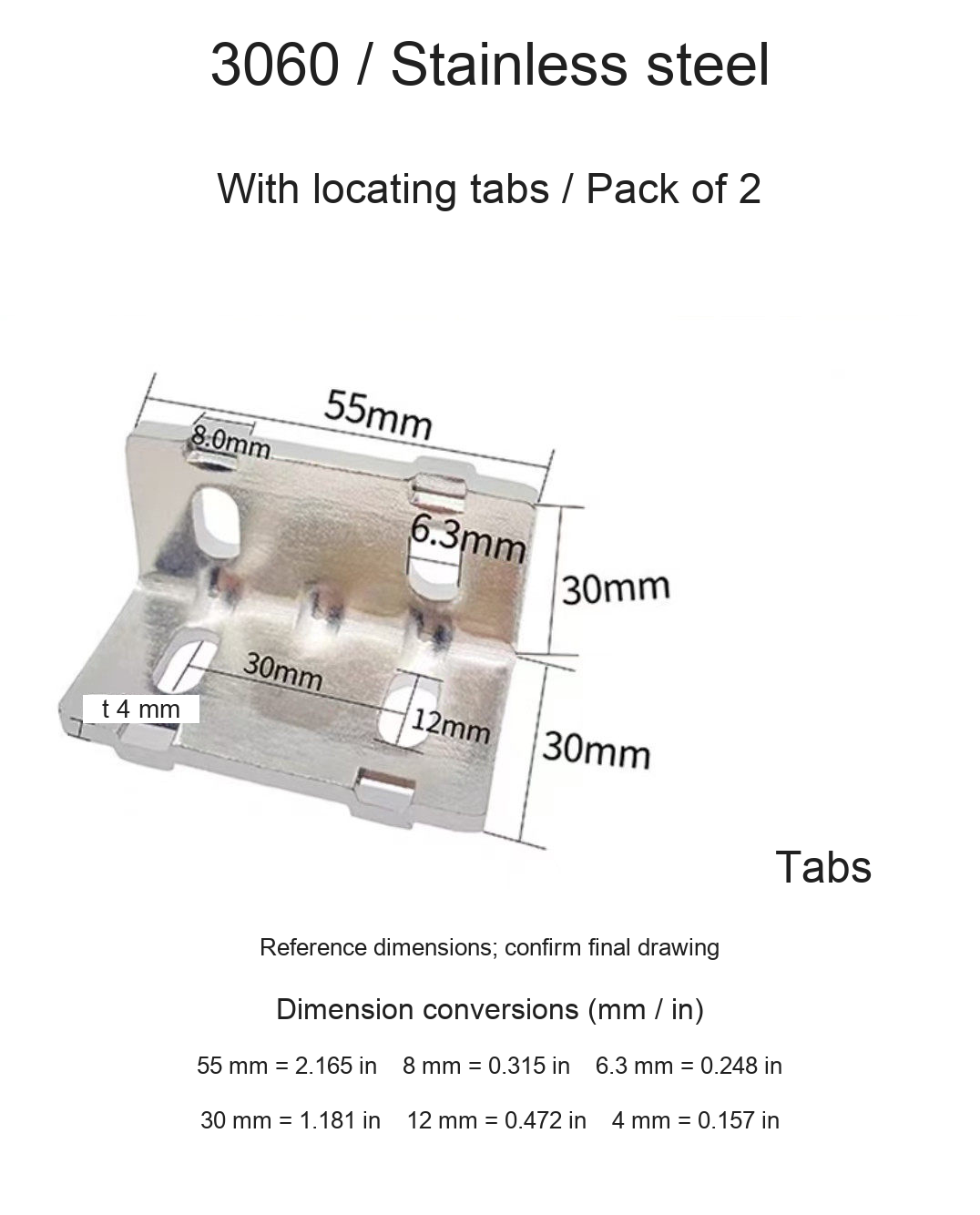 3060 / Stainless steel / With locating tabs / 2 pcs