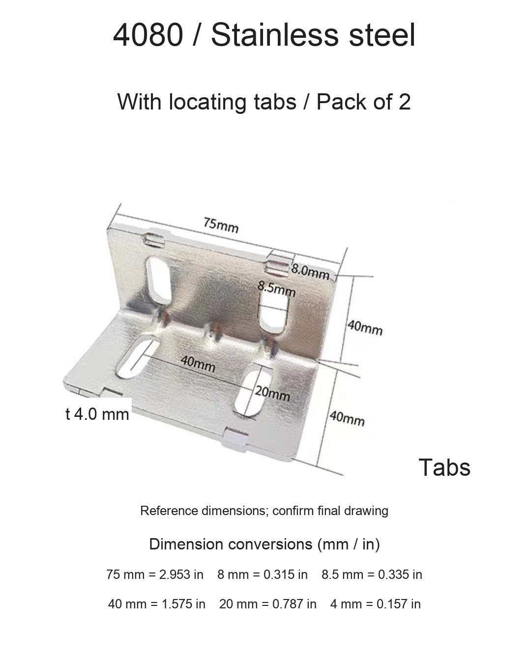 4080 / Stainless steel / With locating tabs / 2 pcs