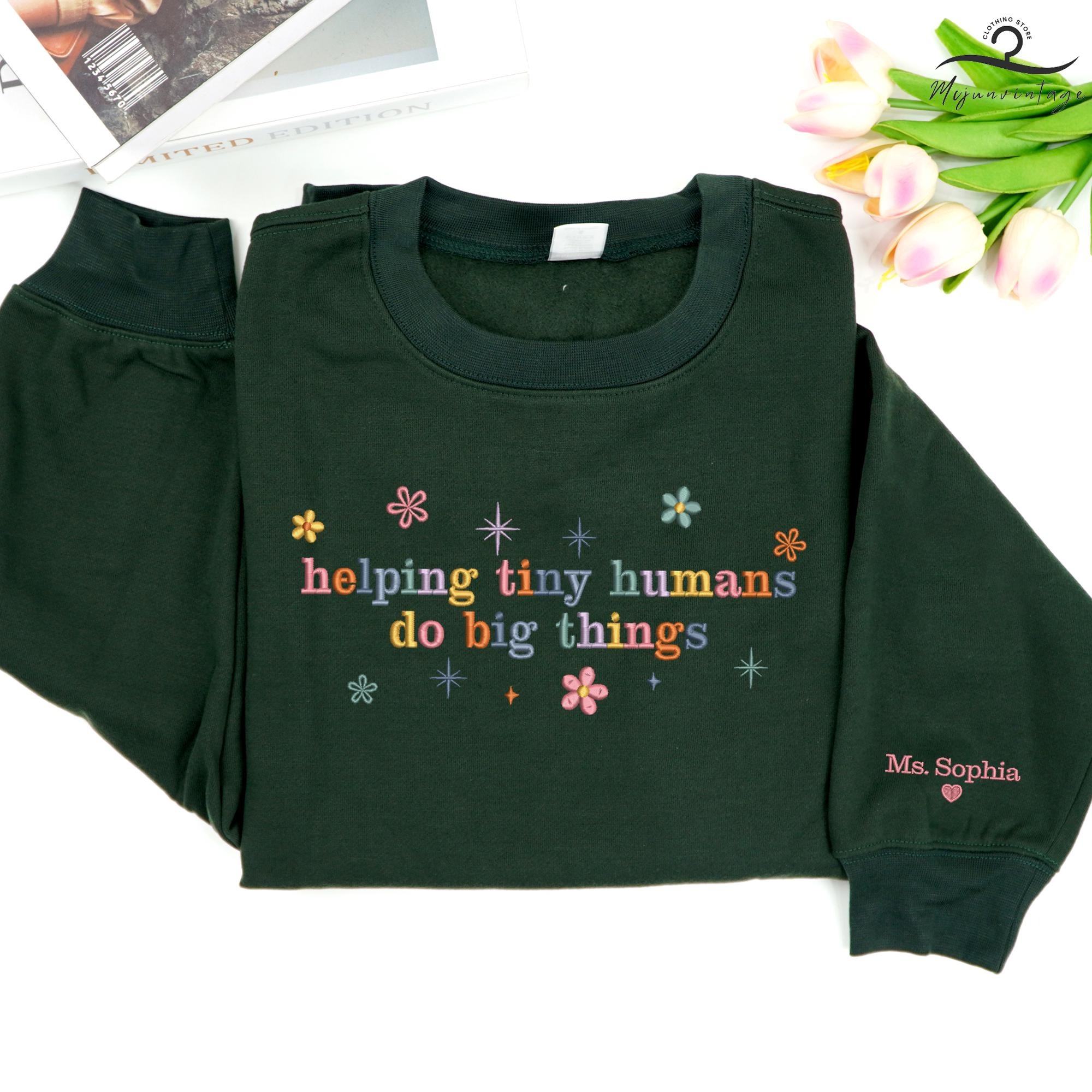 Embroidered Helping Tiny Humans Do Big Things Sweatshirt