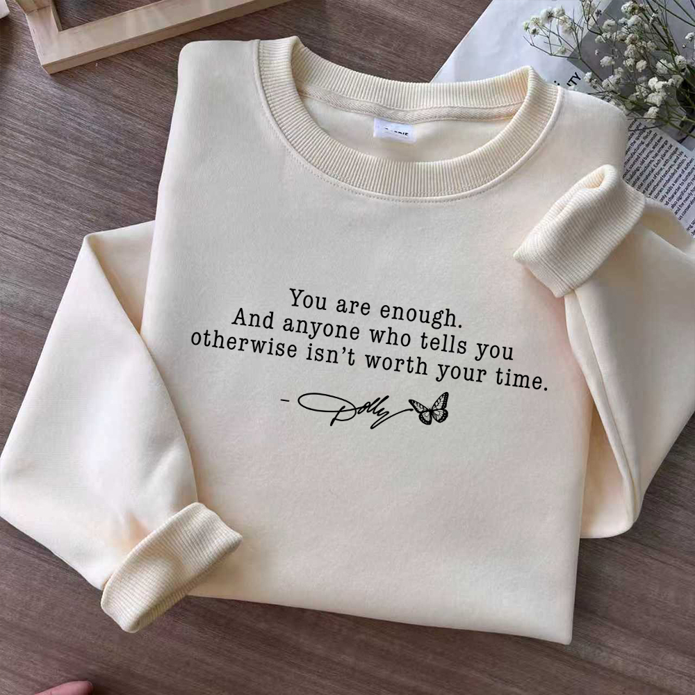 You Are Enough Dolly Quote Inspirational Sweatshirt