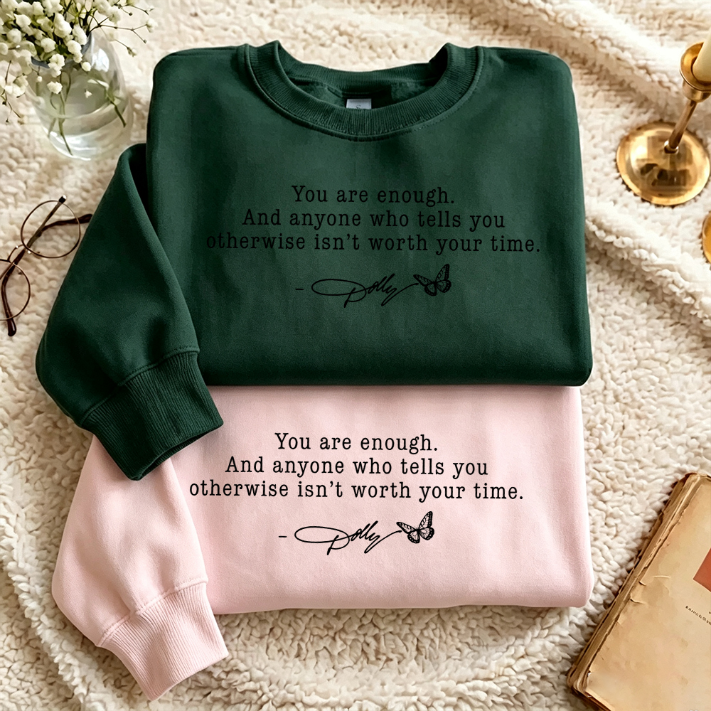 You Are Enough Dolly Quote Inspirational Sweatshirt