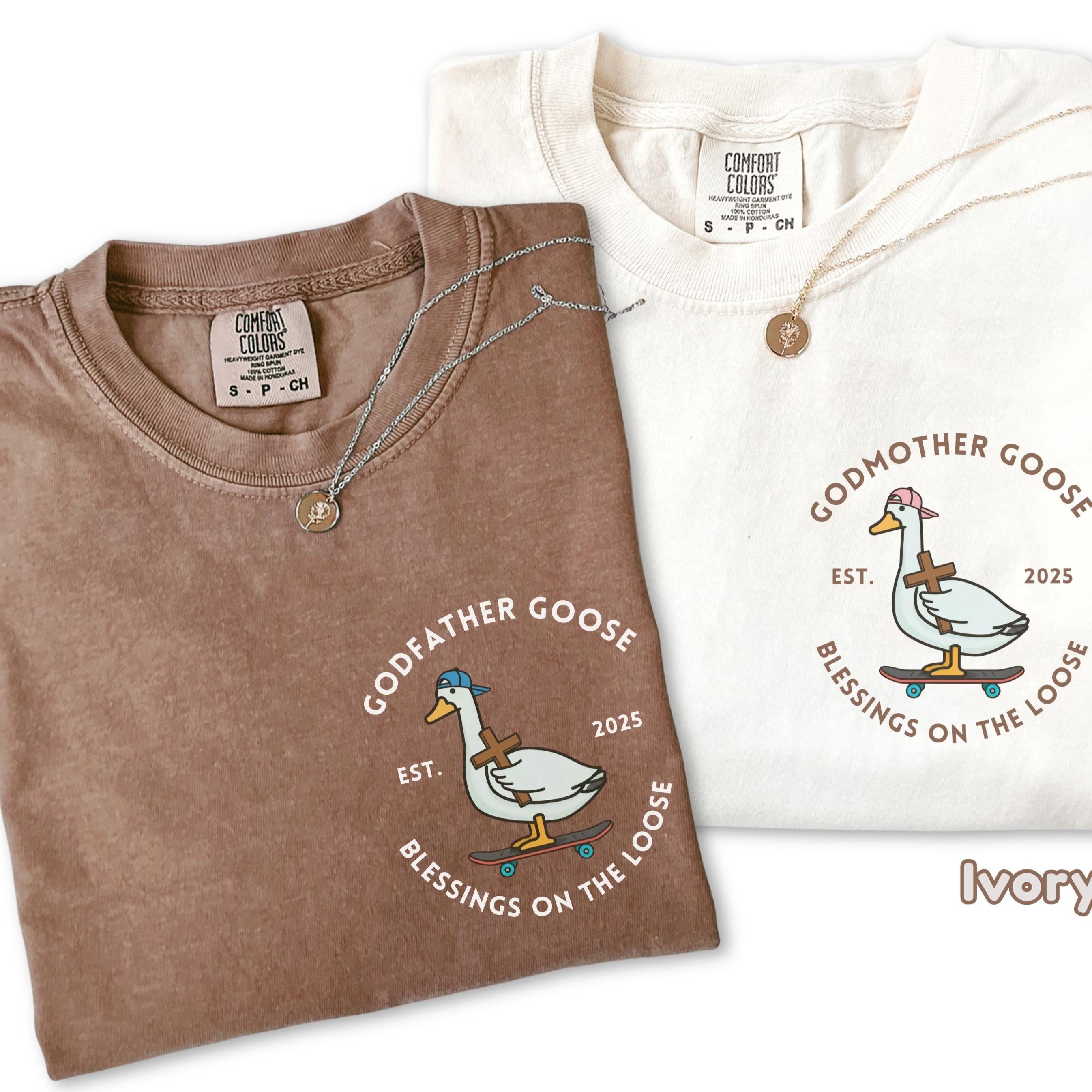 Godmother And Godfather Goose Blessings On the Loose Comfort Colors Shirt