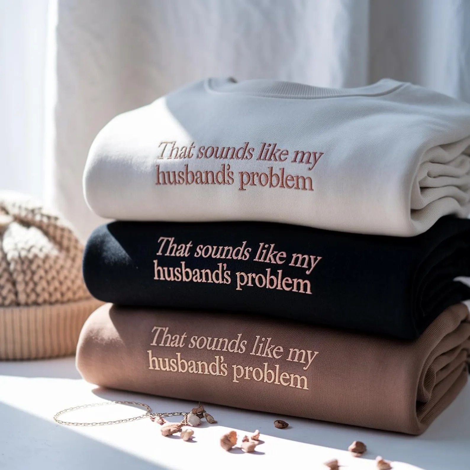 That Sounds Like My Husbands Problem Sweatshirt