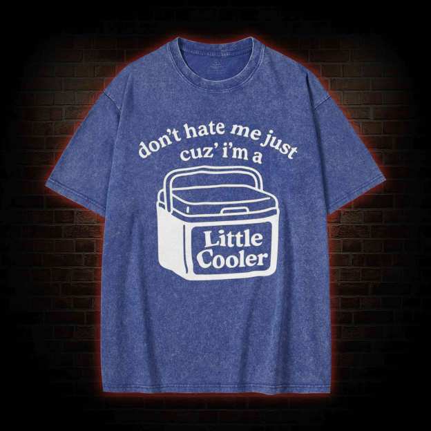 Don't Hate Me Cuz I'm a Little Cooler Washed T-shirt-LASPORTN