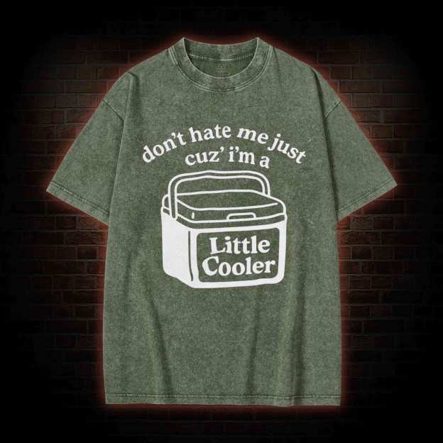 Don't Hate Me Cuz I'm a Little Cooler Washed T-shirt-LASPORTN