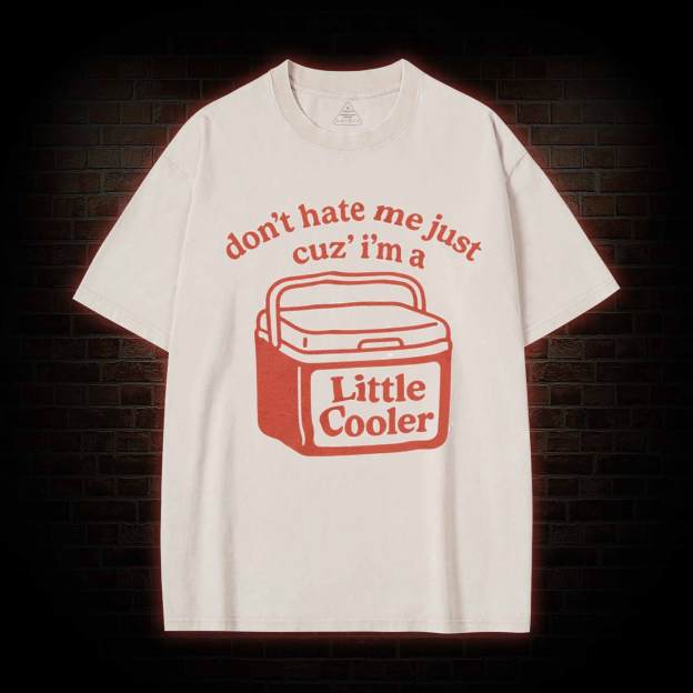 Don't Hate Me Cuz I'm a Little Cooler Washed T-shirt-LASPORTN