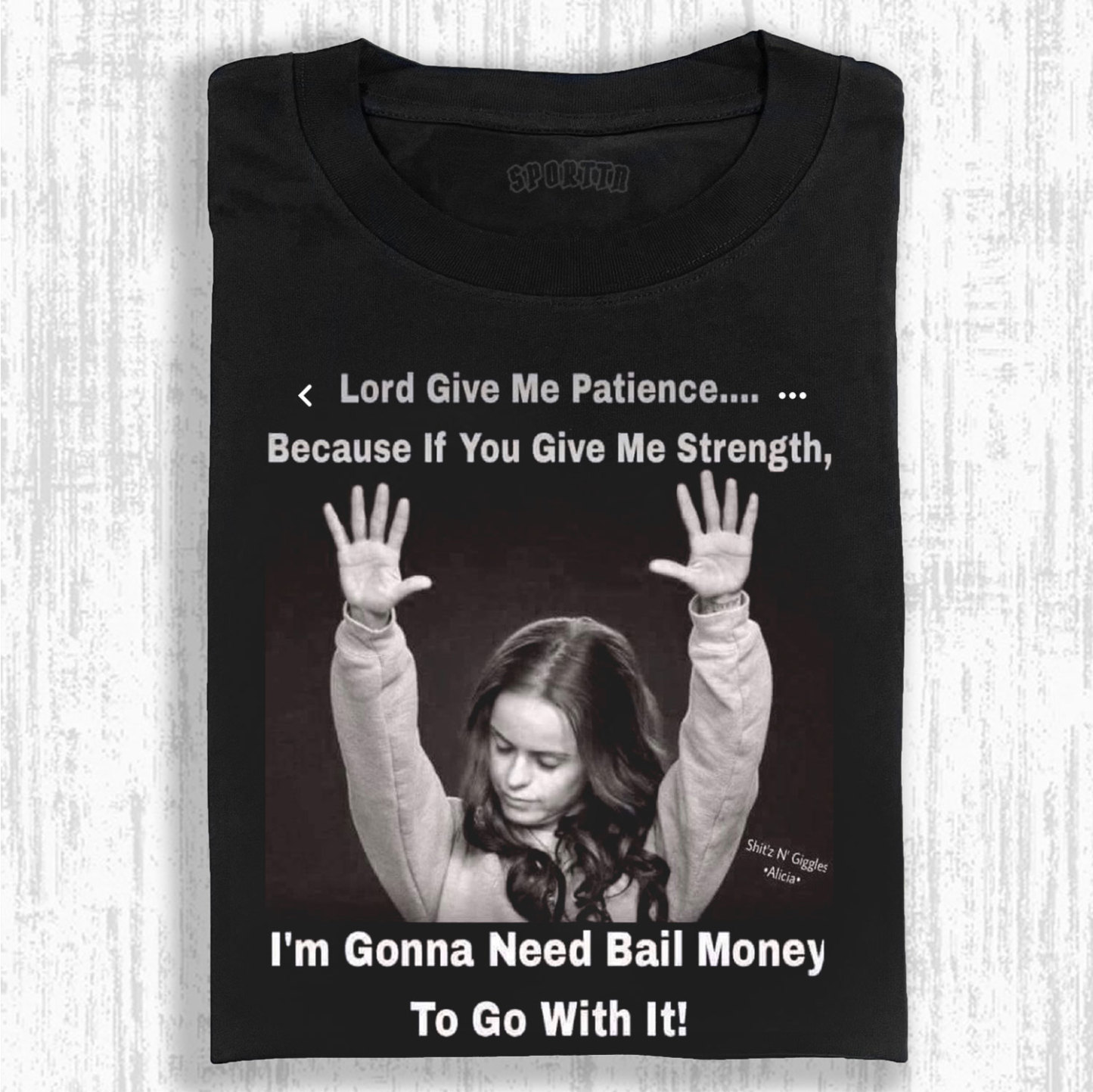 Lord Give Me Patience.. Washed T-shirt/Sweatshirt/Hoodie