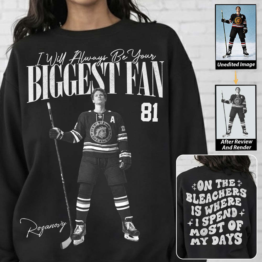 I'll Be Your Biggest Fan - On The Bleachers Is Where I Spend Most Of My Days - Personalize Ice Hockey Shirt For Ice Hockey Mom Grandma T1807