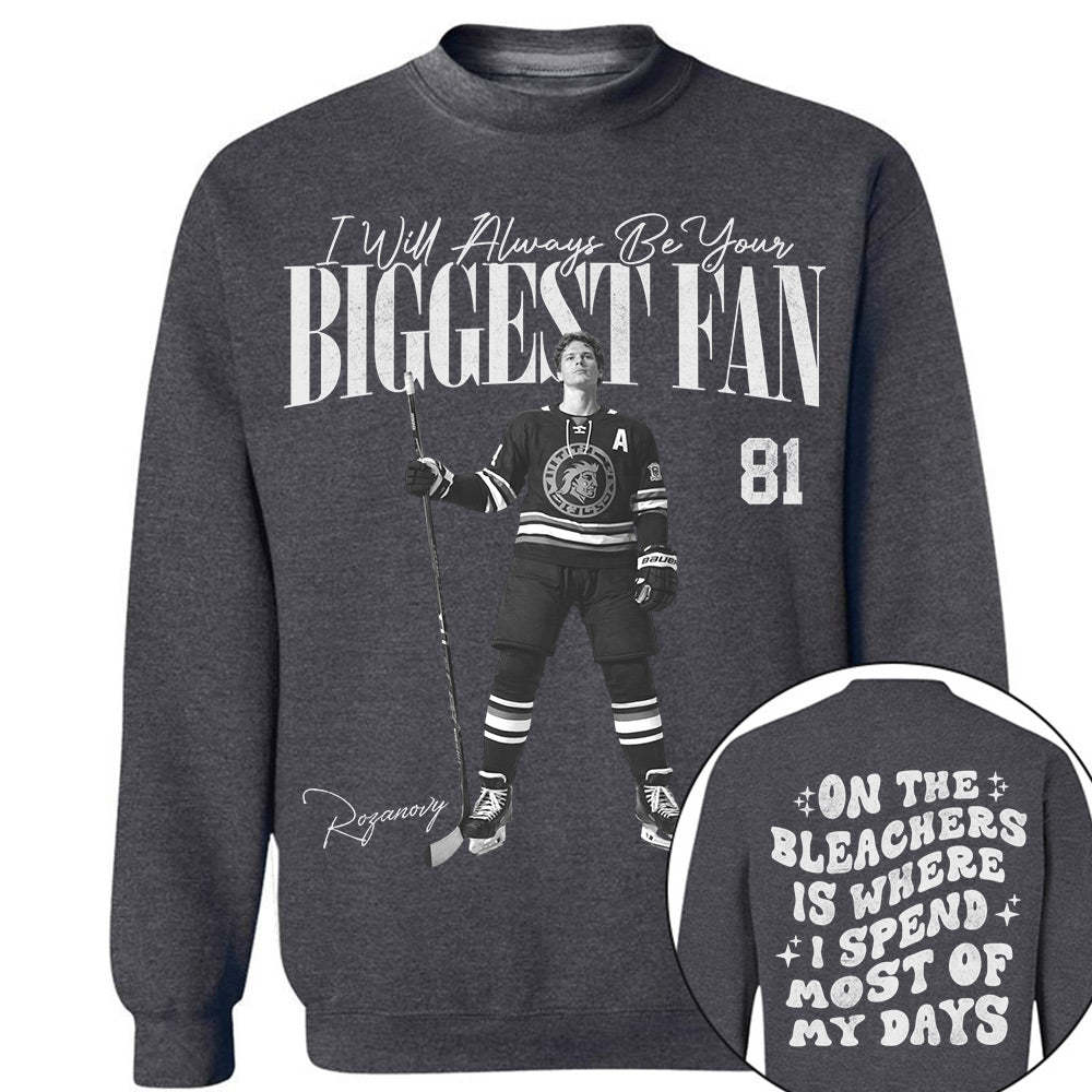 I'll Be Your Biggest Fan - On The Bleachers Is Where I Spend Most Of My Days - Personalize Ice Hockey Shirt For Ice Hockey Mom Grandma T1807