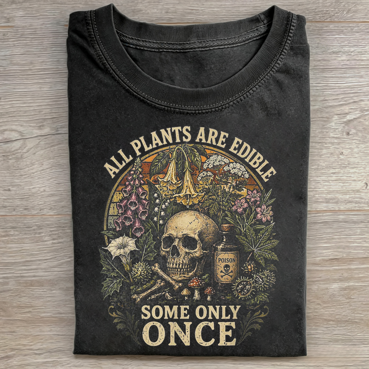All Plants Are Edible Some Only Once T-shirt