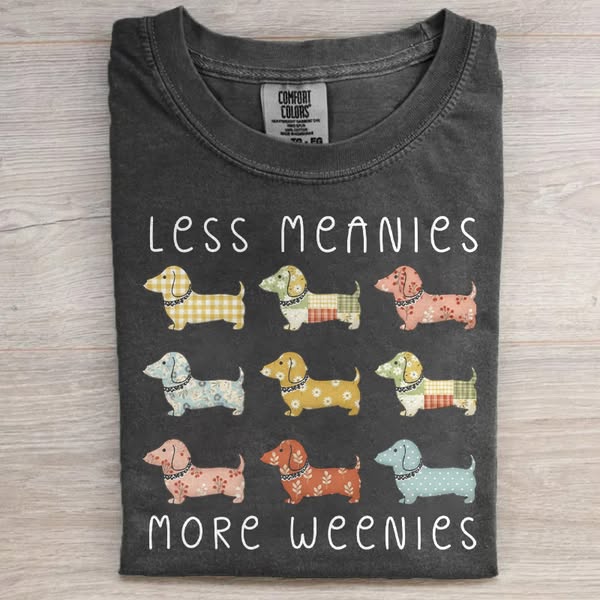 Less Meanies More Weenies T-shirt