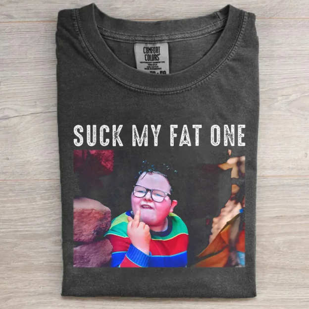 Suck My Fat One T-shirt