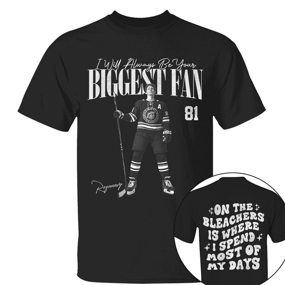 I'll Be Your Biggest Fan - On The Bleachers Is Where I Spend Most Of My Days - Personalize Ice Hockey Shirt For Ice Hockey Mom Grandma T1807