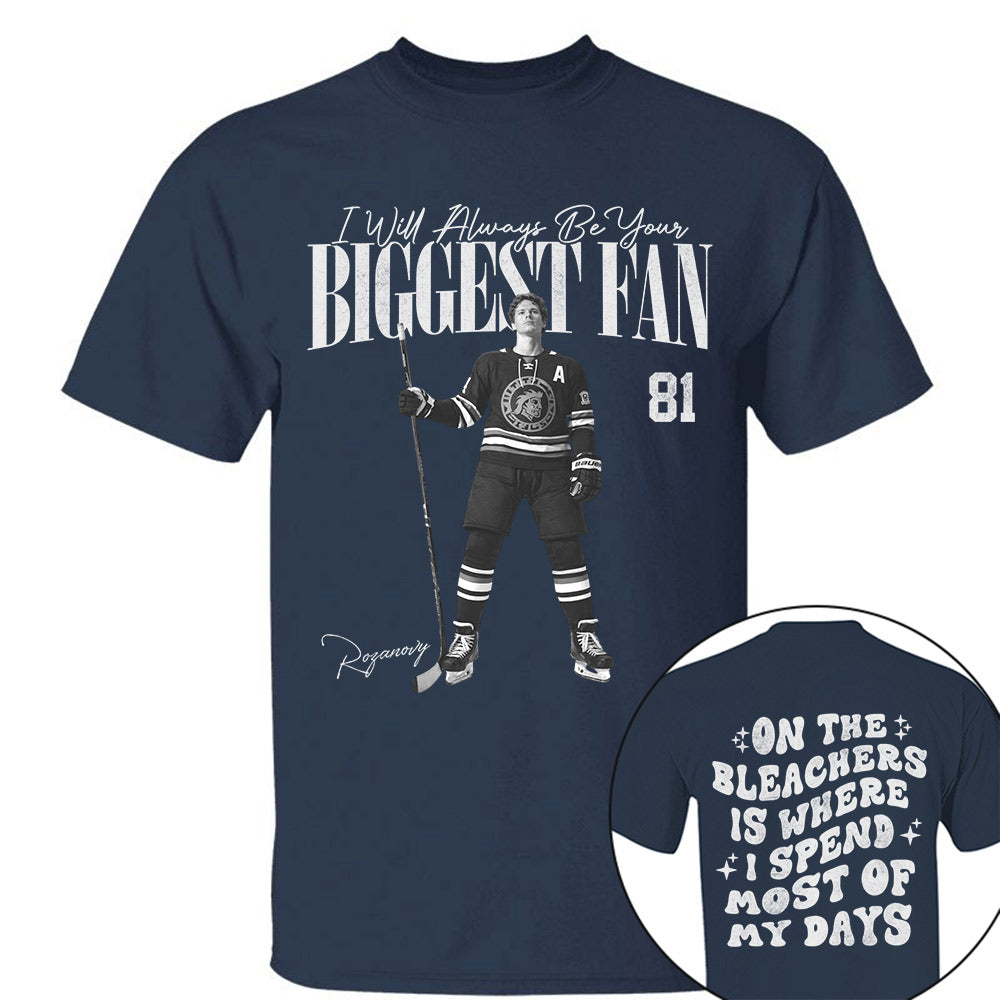 I'll Be Your Biggest Fan - On The Bleachers Is Where I Spend Most Of My Days - Personalize Ice Hockey Shirt For Ice Hockey Mom Grandma T1807
