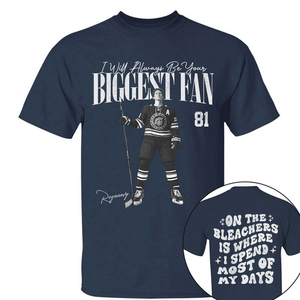 I'll Be Your Biggest Fan - On The Bleachers Is Where I Spend Most Of My Days - Personalize Ice Hockey Shirt For Ice Hockey Mom Grandma T1807