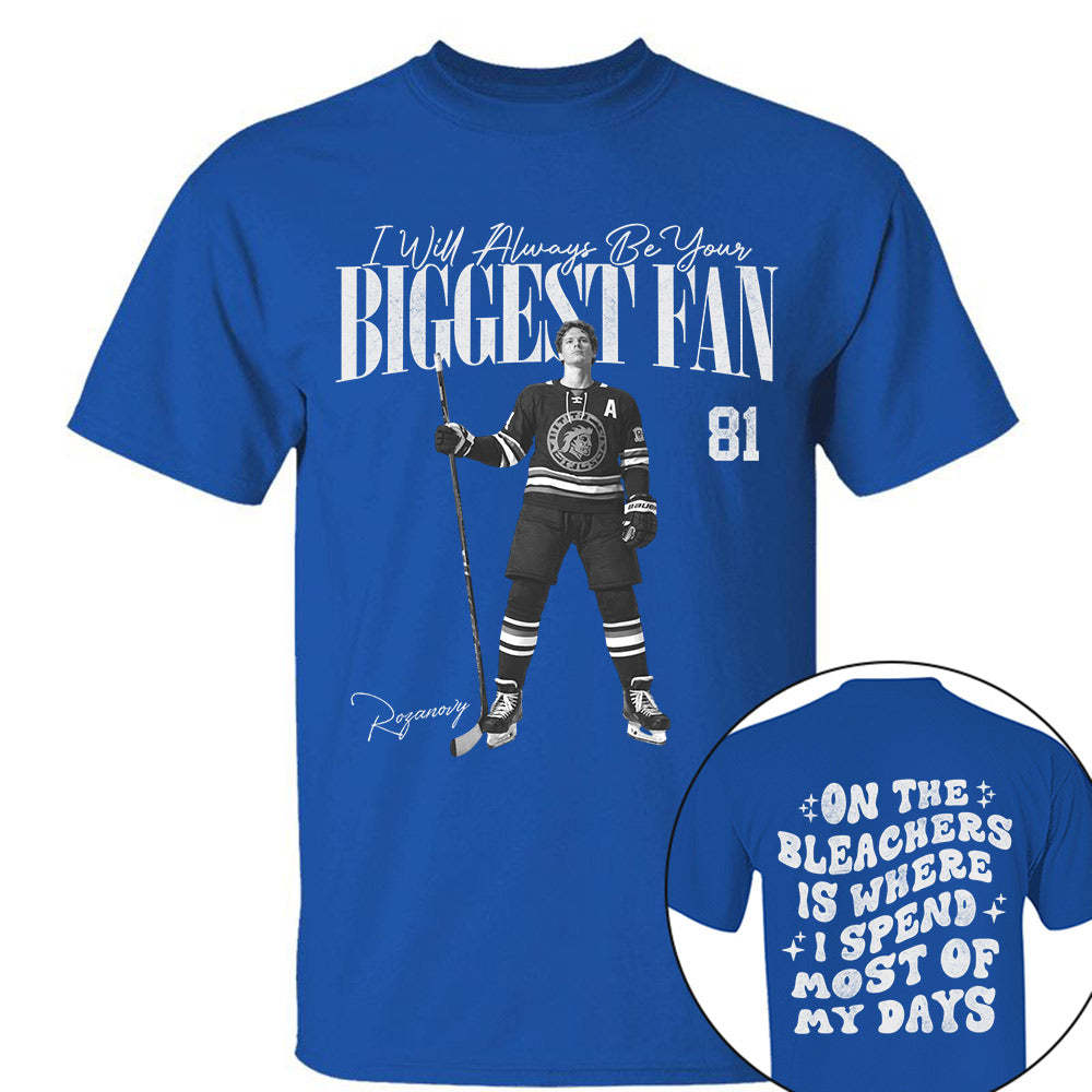 I'll Be Your Biggest Fan - On The Bleachers Is Where I Spend Most Of My Days - Personalize Ice Hockey Shirt For Ice Hockey Mom Grandma T1807