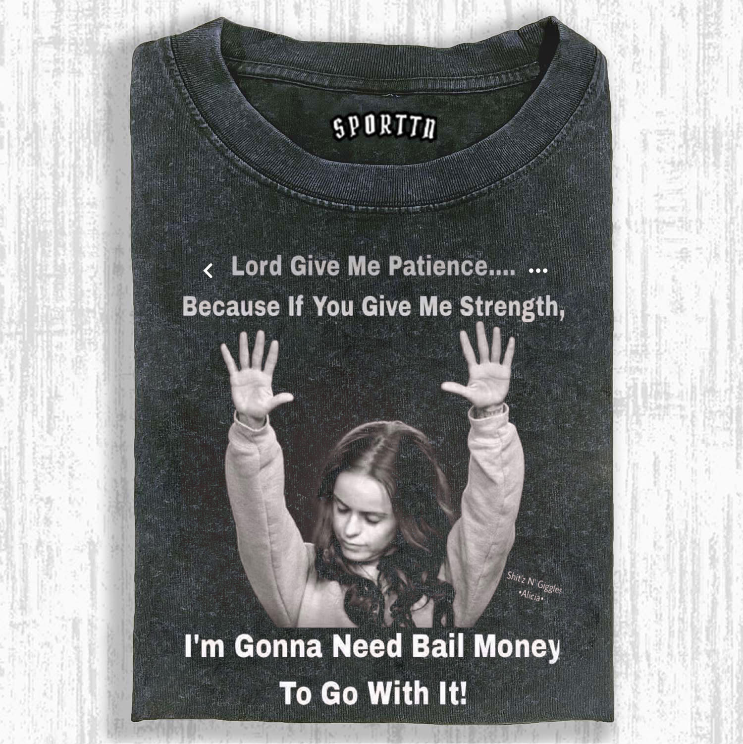 SPORTN.STORE Lord Give Me Patience.. Washed T-shirt/Sweatshirt/Hoodie